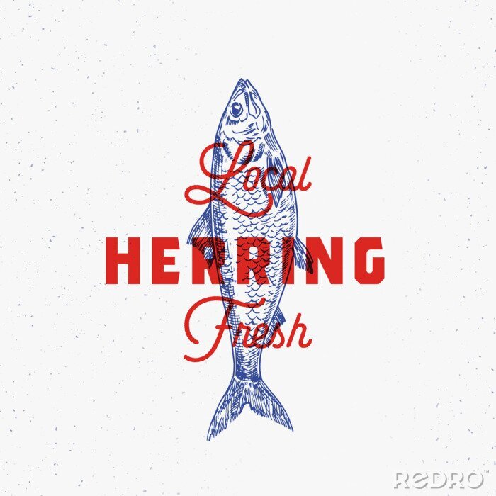 Behang Local Fresh Herring. Abstract Vector Sign, Symbol or Logo Template. Hand Drawn Herring Fish with Classy Retro Typography. Vintage Vector Emblem with Retro Print Effect.
