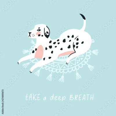 Motivational poster - Take a deep breath. Cute dalmatian on the carpet. Yoga vector card. 