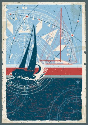 Vintage sailing poster with sailboat  compass and nautical chart  vector wallpaper grunge effect in separate layer