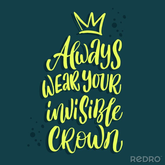 Canvas Always wear your invisible crown quote hand drawn vector lettering. Doodle lifestyle phrase, slogan illustration. Leave comfort zone.  Inspirational, motivational poster, banner