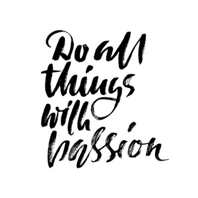 Canvas Doe alles met passie. Kalligrafie citaat afdrukken. Vector illustratie. Lettering motivatie zin. Doe alles met passie.