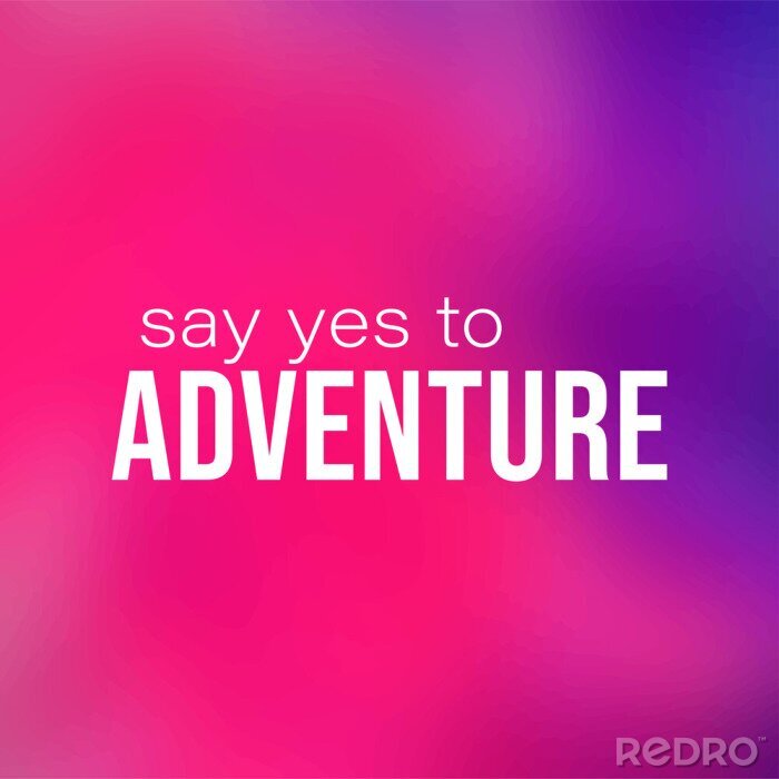 Canvas say yes to adventure. Life quote with modern background vector