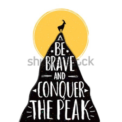 Canvas Vector illustration with a goat on the top of mountain. Be brave and conquer the peak lettering quote. Inspirational and motivational typography poster with animal