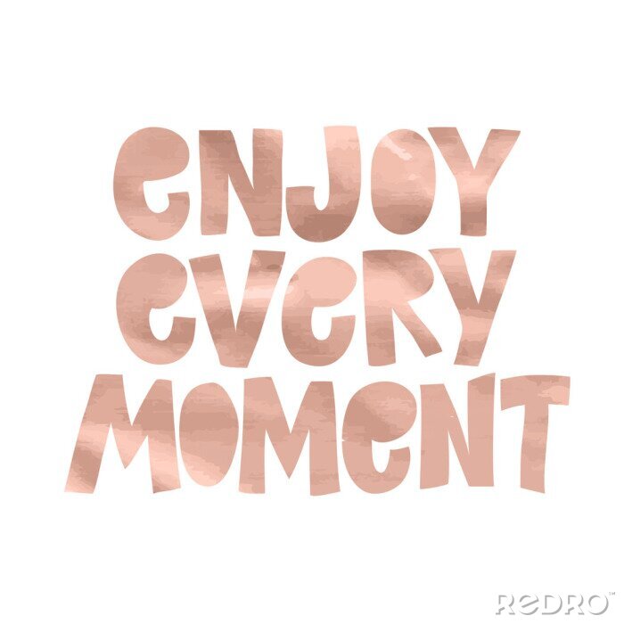 Poster Enjoy every moment- motivation square acrylic stroke poster. Text lettering of an inspirational saying. Quote Typographical Poster Template, pink gold rose metallic texture.