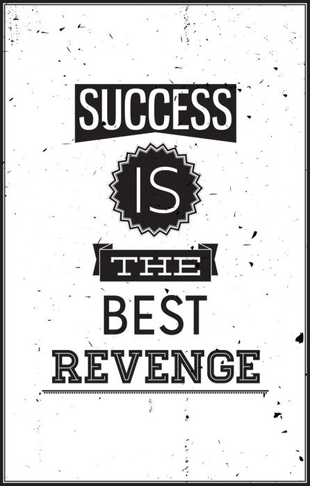 Poster Het opschrift luidt: Succes is de beste wraak.