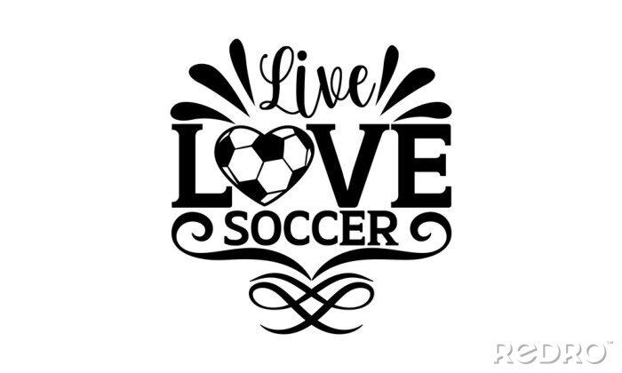 Poster Live love soccer - Soccer t shirts design, Hand drawn lettering phrase, Calligraphy t shirt design, Isolated on white background, svg Files for Cutting Cricut and Silhouette, EPS 10