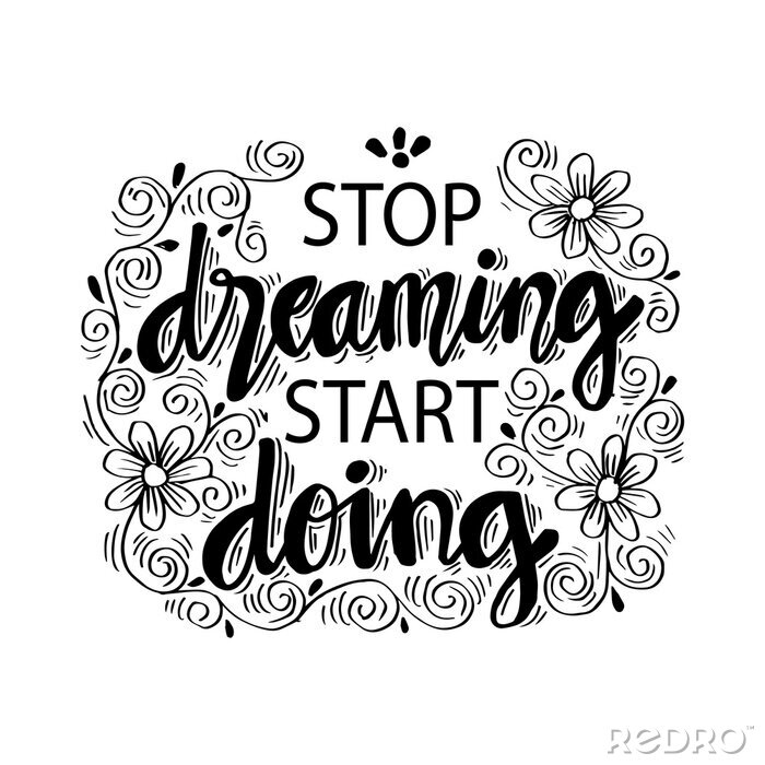 Poster Stop dreaming start doing.  Motivational quote.