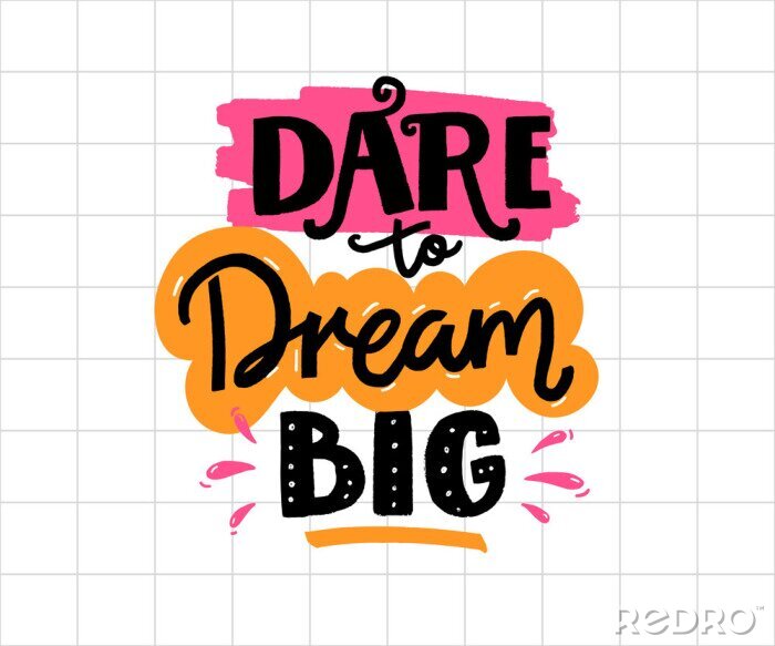 Sticker Dare to dream big. Positive business quote, handwritten saying. Lettering for printed tees, apparel and motivational posters,