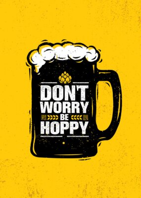 Sticker Maak je geen zorgen over Hoppy. Grappige inspirerende motivatie ambachtelijke bierbrouwerij Artisan creatieve Vector teken Concept