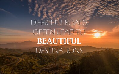 Sticker Motivational and inspirational quote - Difficult road often lead to beautiful destinations.