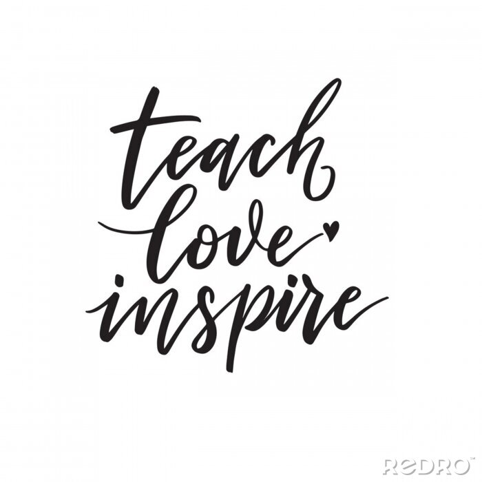 Sticker Teach, love, inspire. Inspirational quote.   Hand lettering. Hand drawn modern brush calligraphy. Vector illustration. 