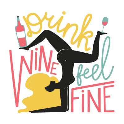 Sticker Vector illustration with woman, wine bottle and glass. Drink wine feel fine lettering quote.